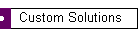 Custom Solutions