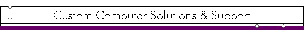 Custom Computer Solutions & Support